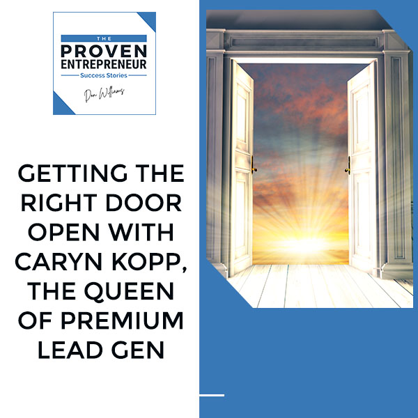 TPE S2:15 | Getting The Right Door Open With Caryn Kopp, The Queen Of Premium Lead Gen