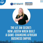 Secret of Justin Wren's Game Changing African Business Empire POdcast