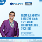 E119 - From Burnout to Breakthrough 25 Years of Entrepreneurial Success! - Parveen Dhupar