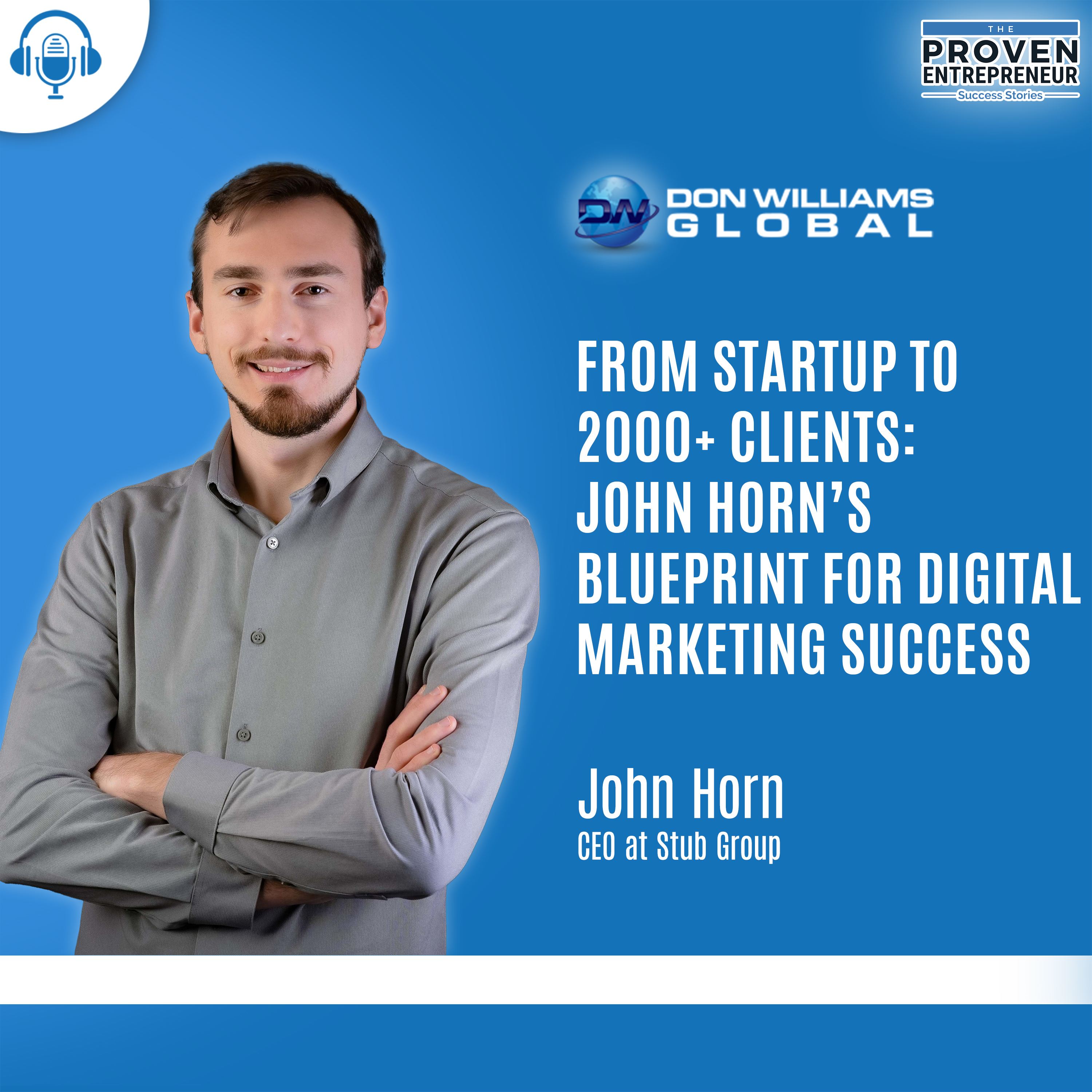 Entrepreneurial Grit & Digital Growth with John Horn, CEO of Stub Group