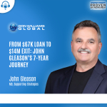 From $67k Loan to $14m Exit: John Gleason’s Untold Entrepreneur Journey