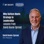 Why Culture Beats Strategy in Leadership Lessons from David Deane-Spread