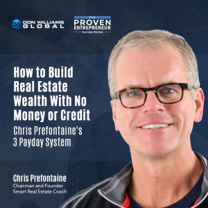 How to Build Real Estate Wealth With No Money or Credit | Chris Prefontaine's 3 Payday System
